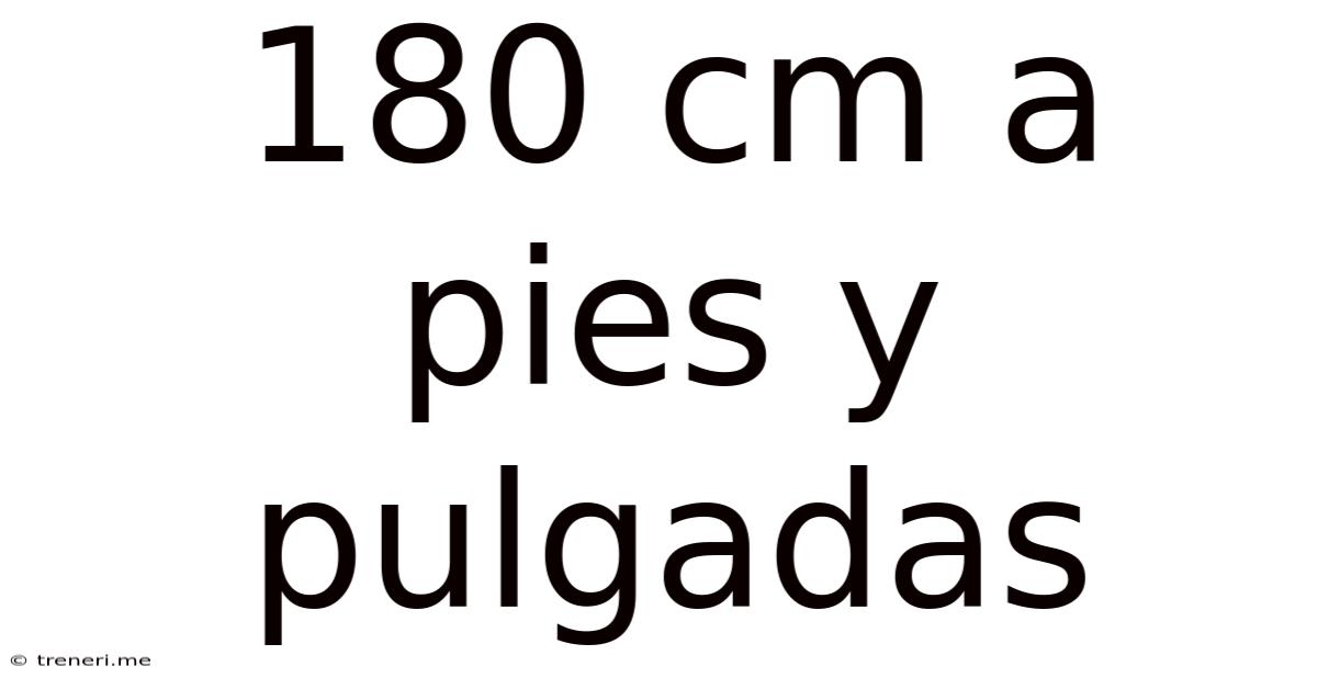 180 Cm A Pies Y Pulgadas