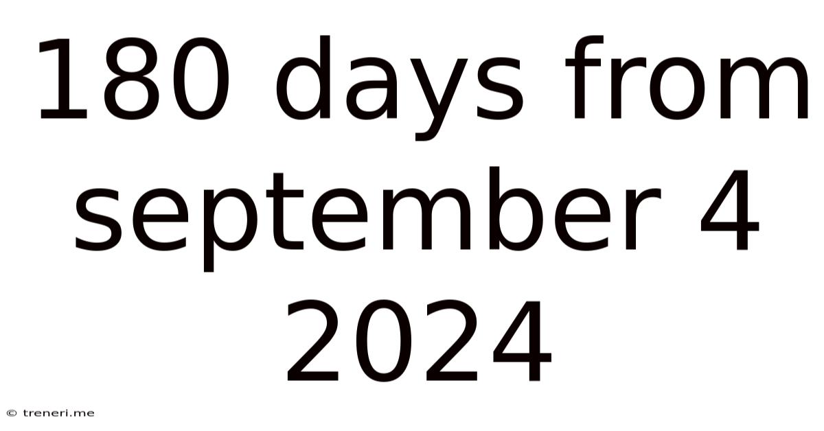 180 Days From September 4 2024