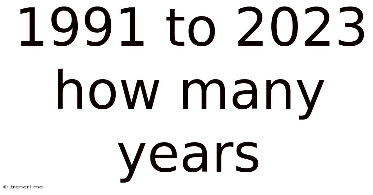1991 To 2023 How Many Years