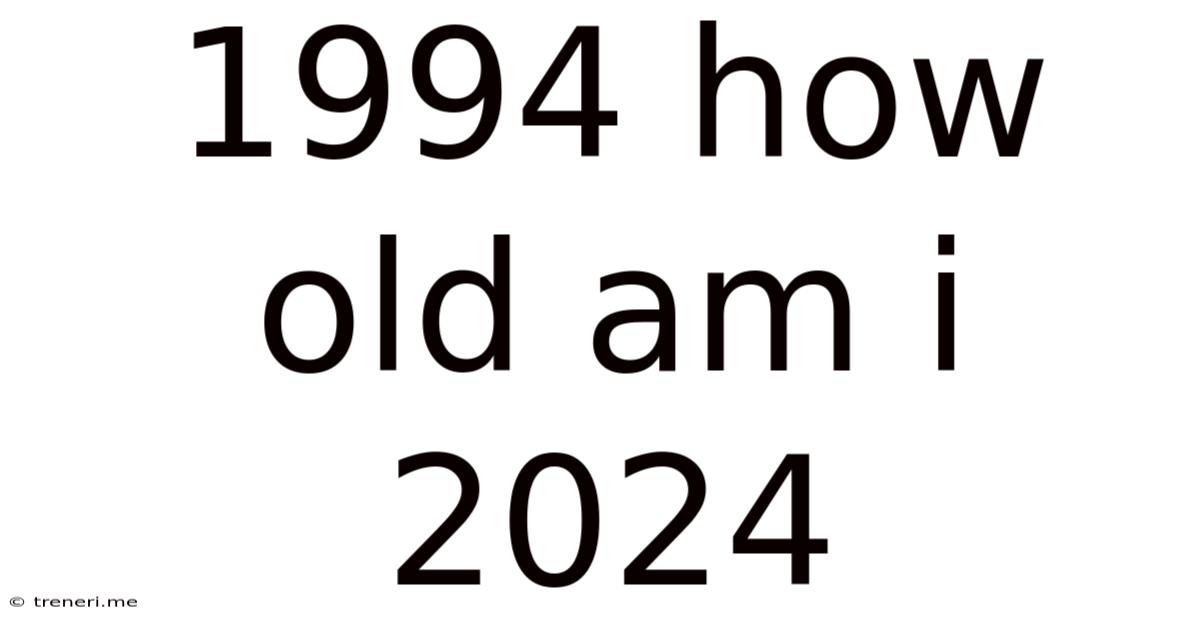 1994 How Old Am I 2024