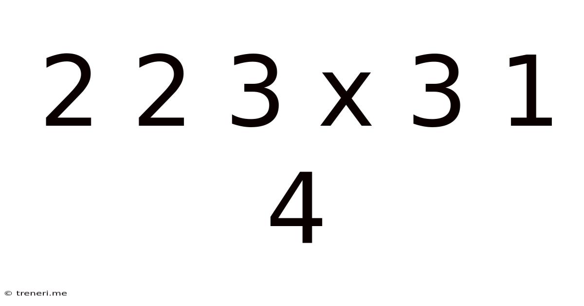 2 2 3 X 3 1 4
