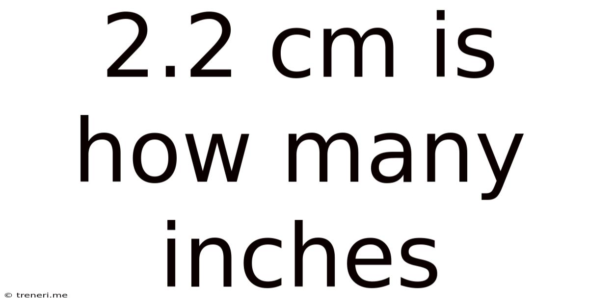 2.2 Cm Is How Many Inches