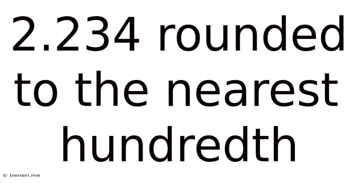 2.234 Rounded To The Nearest Hundredth