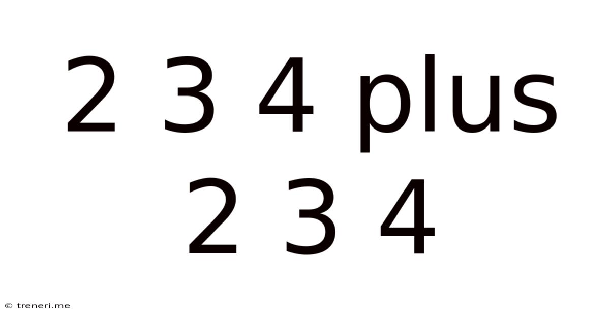 2 3 4 Plus 2 3 4
