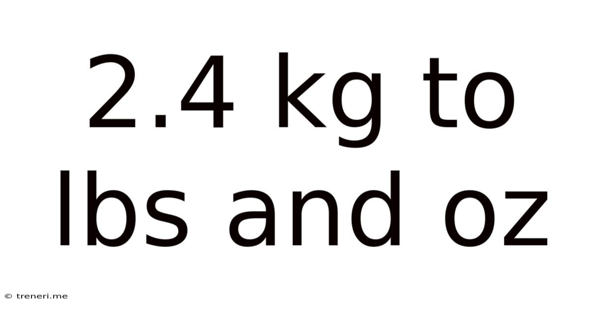 2.4 Kg To Lbs And Oz