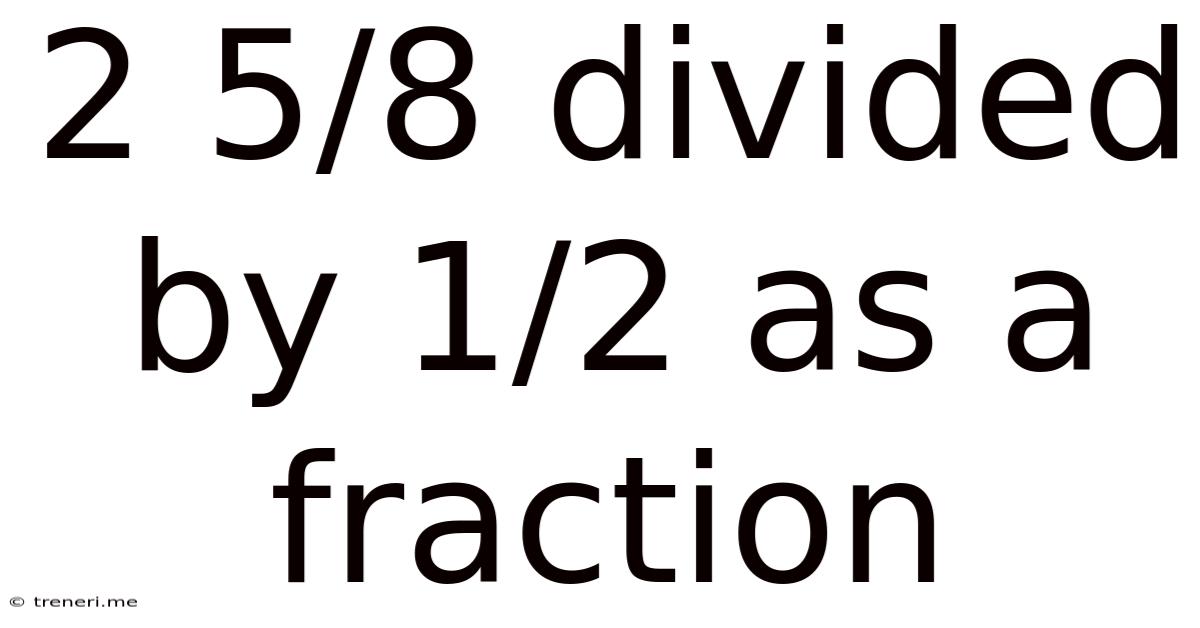 2 5/8 Divided By 1/2 As A Fraction