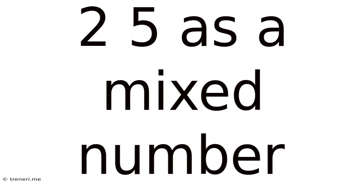 2 5 As A Mixed Number