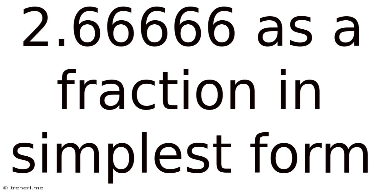 2.66666 As A Fraction In Simplest Form