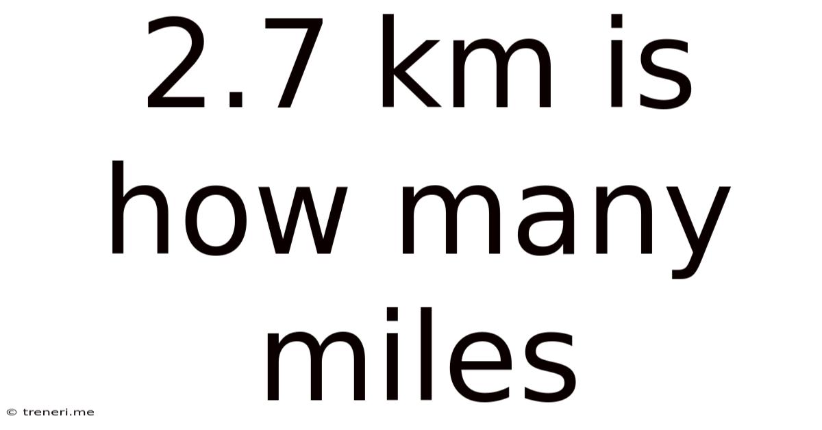 2.7 Km Is How Many Miles