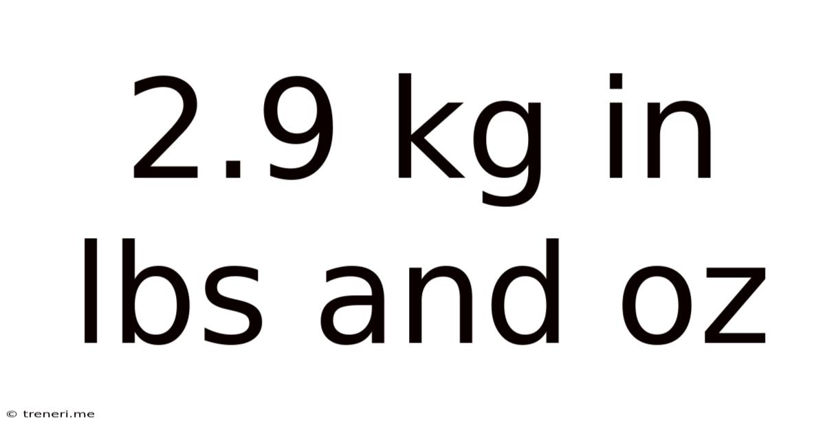 2.9 Kg In Lbs And Oz