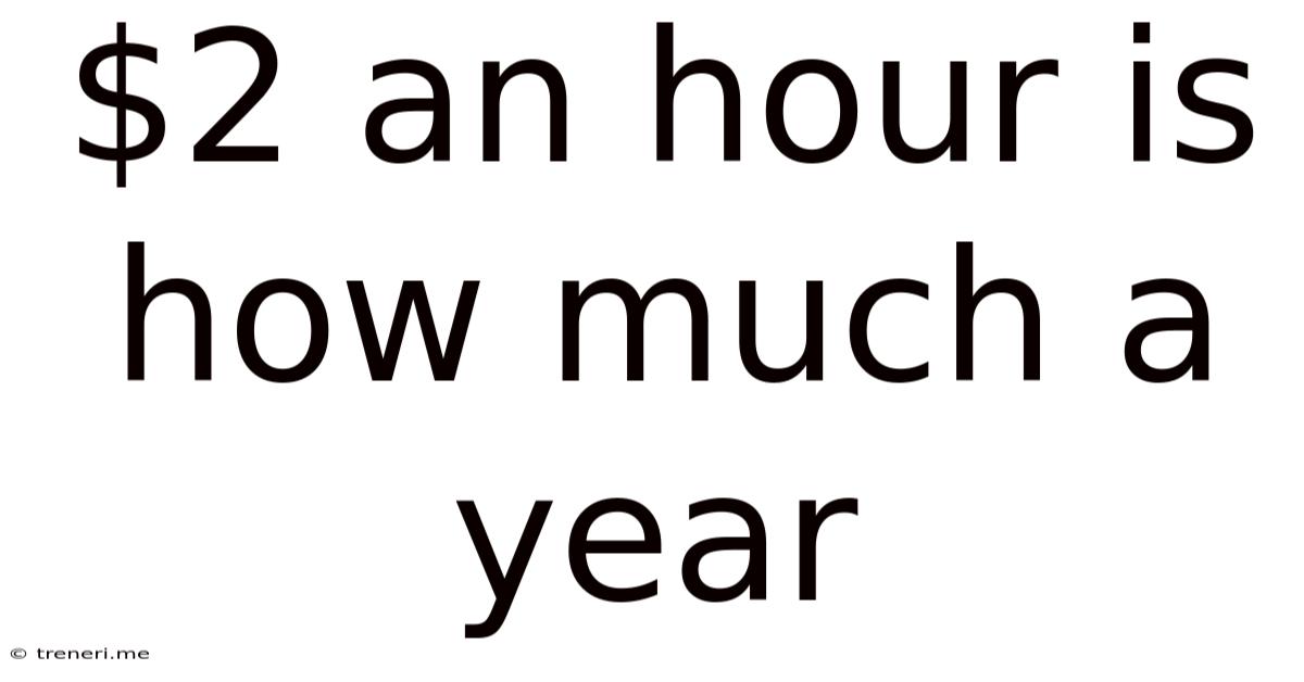 $2 An Hour Is How Much A Year