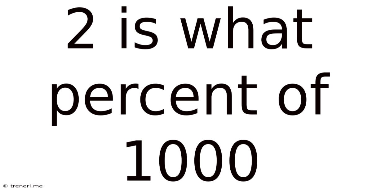 2 Is What Percent Of 1000