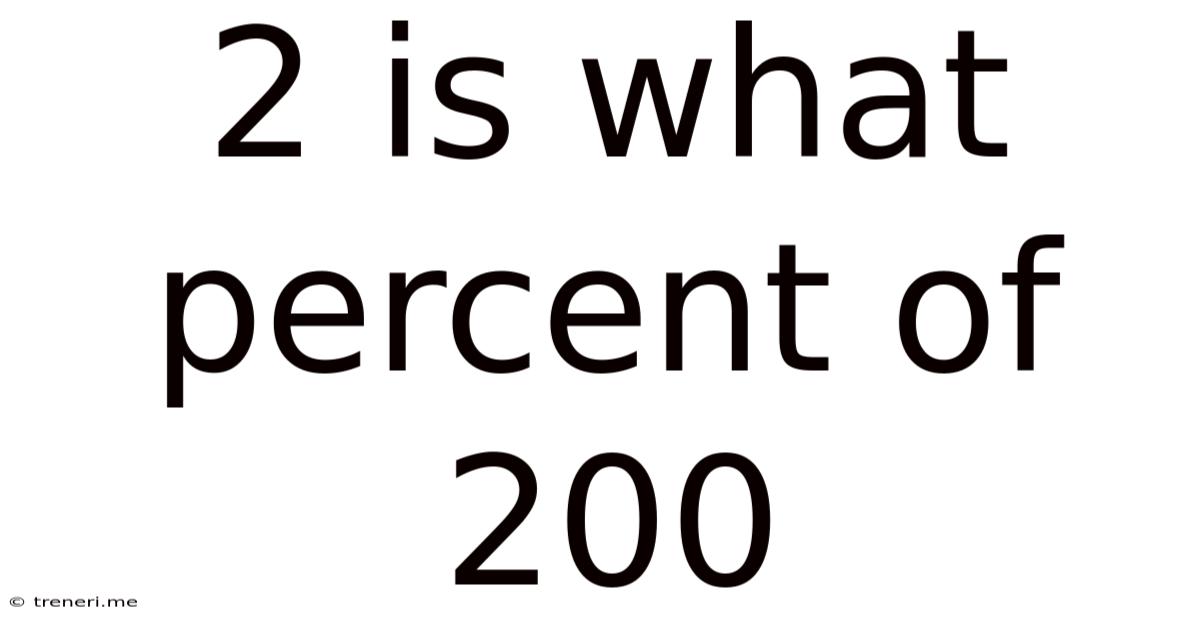 2 Is What Percent Of 200