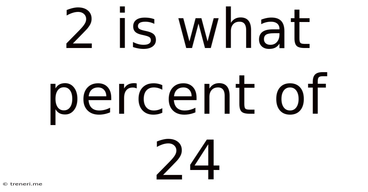 2 Is What Percent Of 24