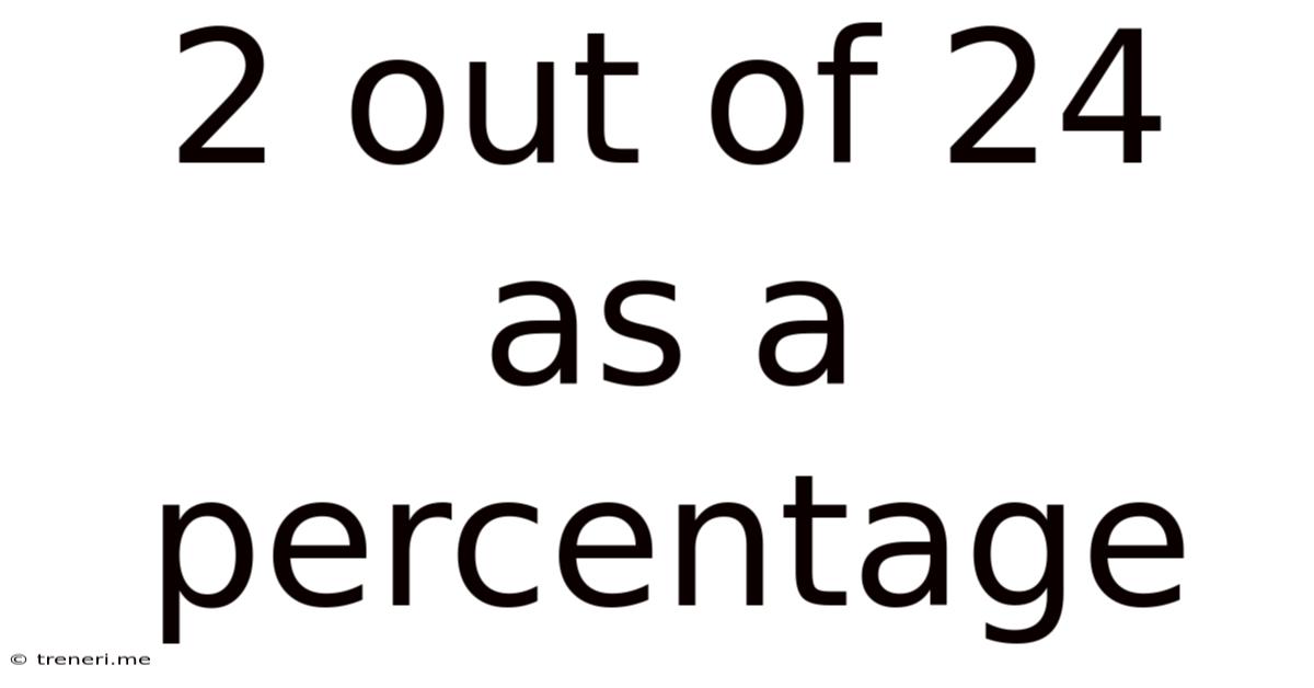 2 Out Of 24 As A Percentage