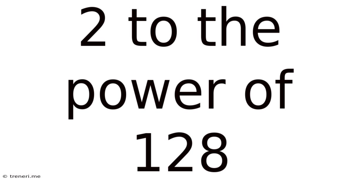 2 To The Power Of 128