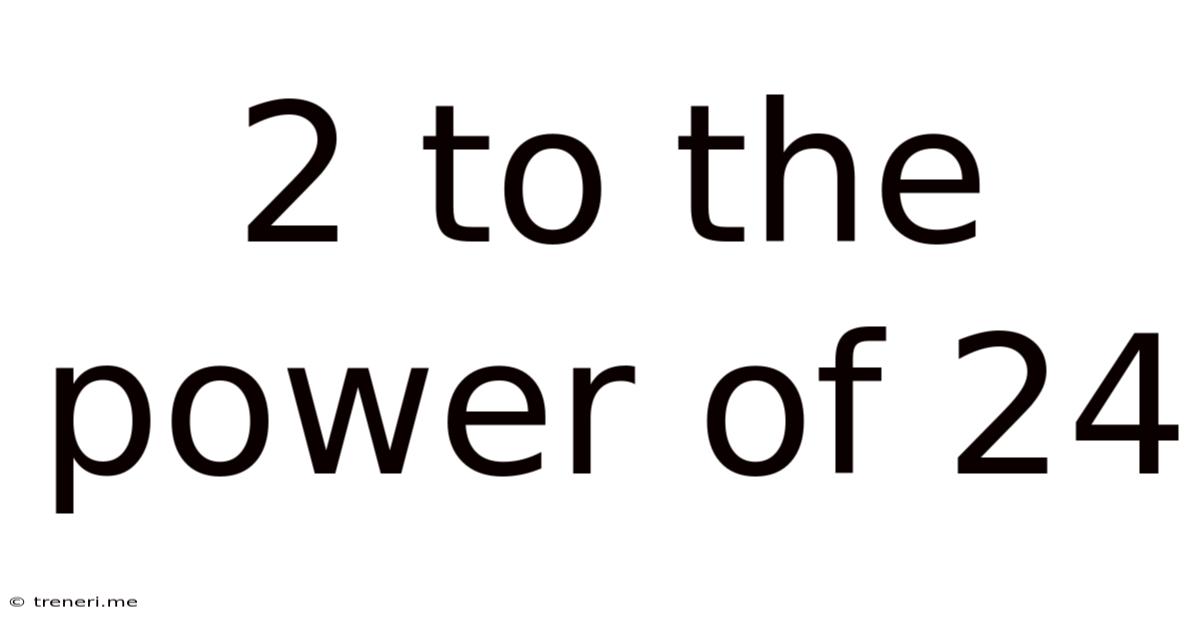 2 To The Power Of 24