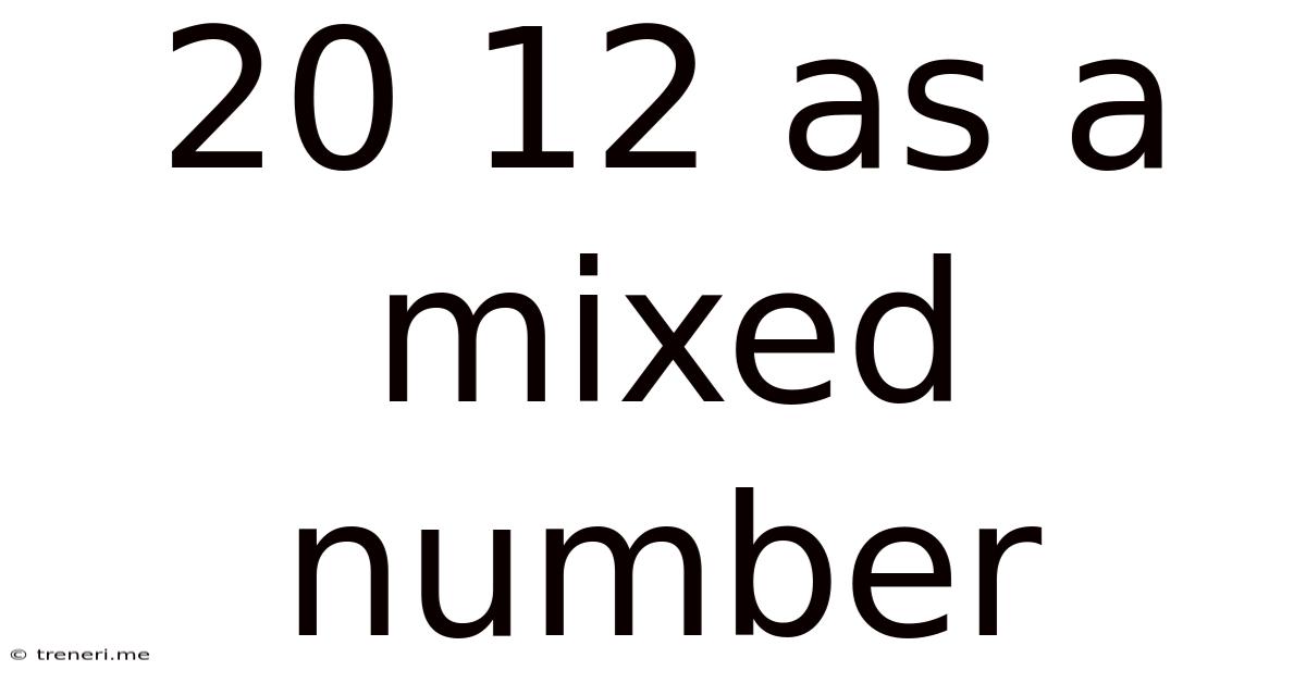 20 12 As A Mixed Number
