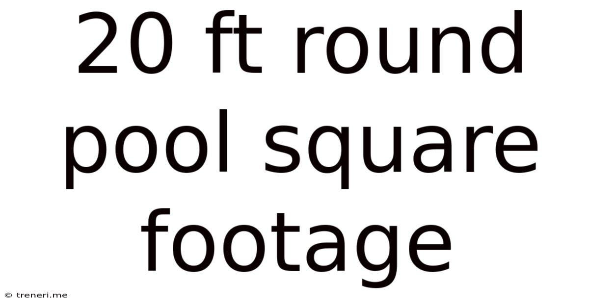 20 Ft Round Pool Square Footage