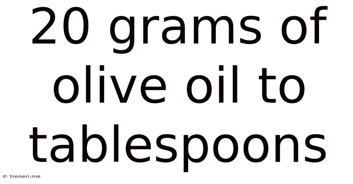 20 Grams Of Olive Oil To Tablespoons