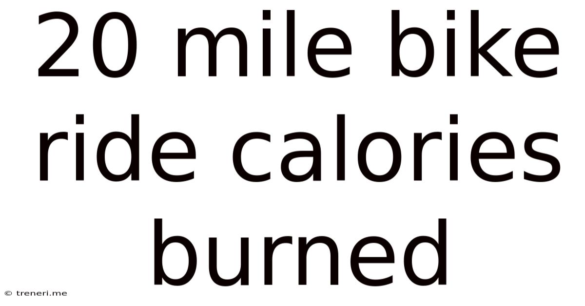 20 Mile Bike Ride Calories Burned