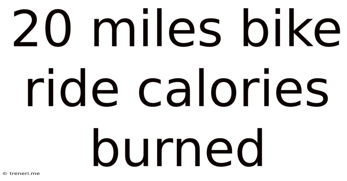 20 Miles Bike Ride Calories Burned