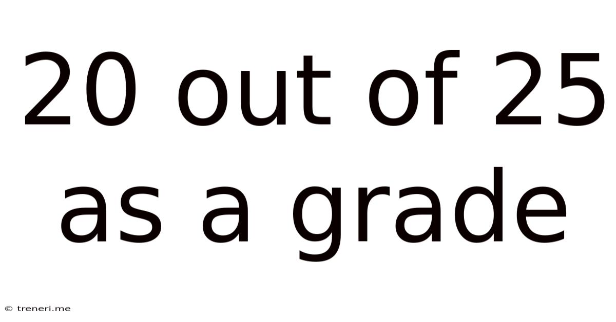 20 Out Of 25 As A Grade