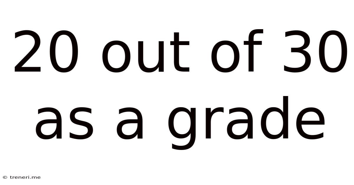 20 Out Of 30 As A Grade