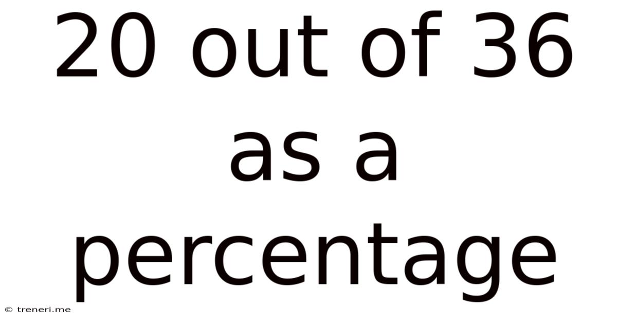 20 Out Of 36 As A Percentage