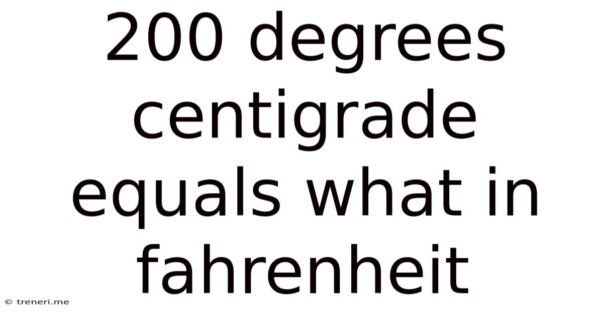 200 Degrees Centigrade Equals What In Fahrenheit