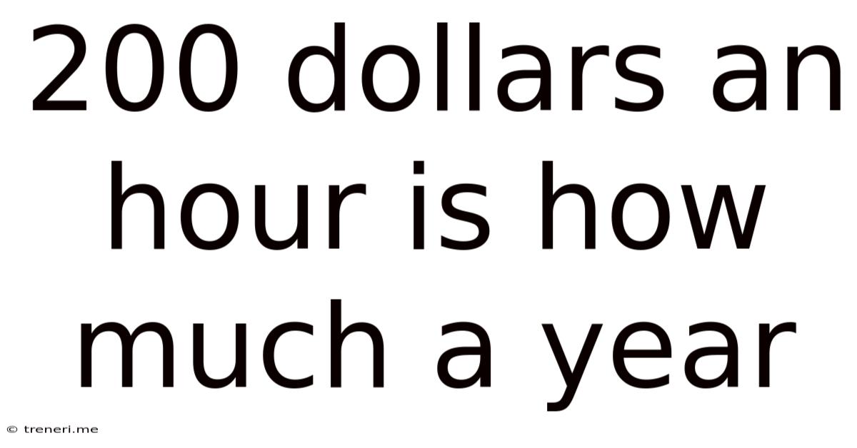 200 Dollars An Hour Is How Much A Year