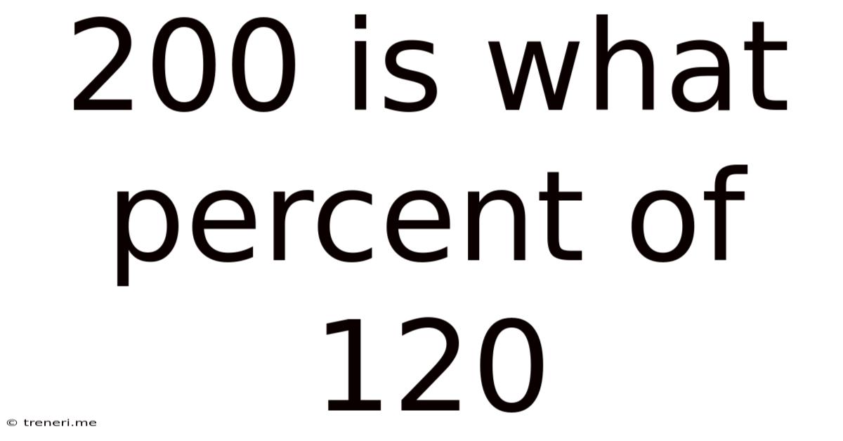 200 Is What Percent Of 120