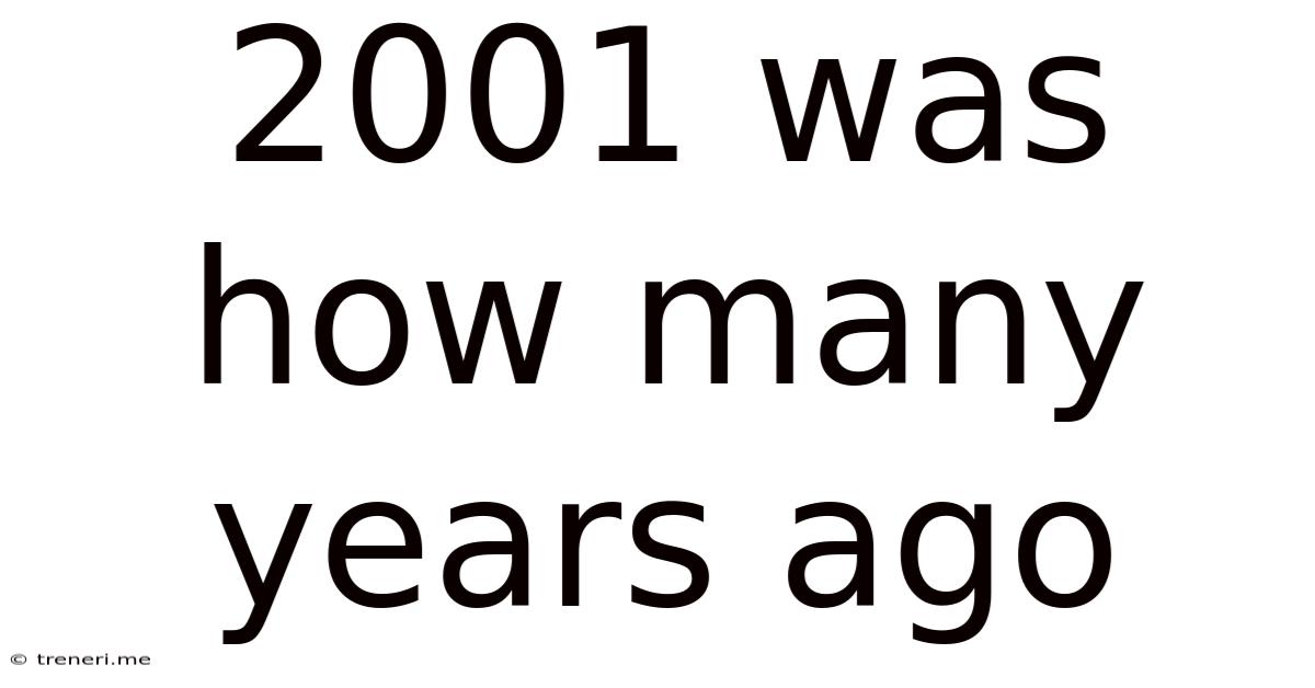 2001 Was How Many Years Ago