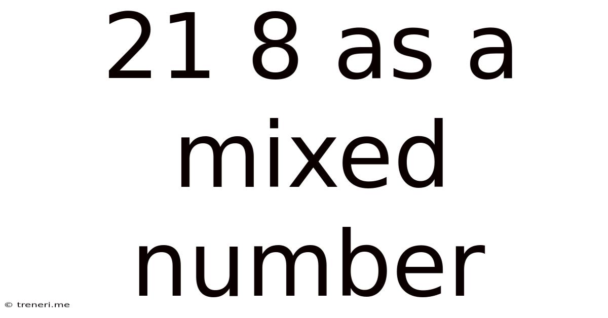 21 8 As A Mixed Number
