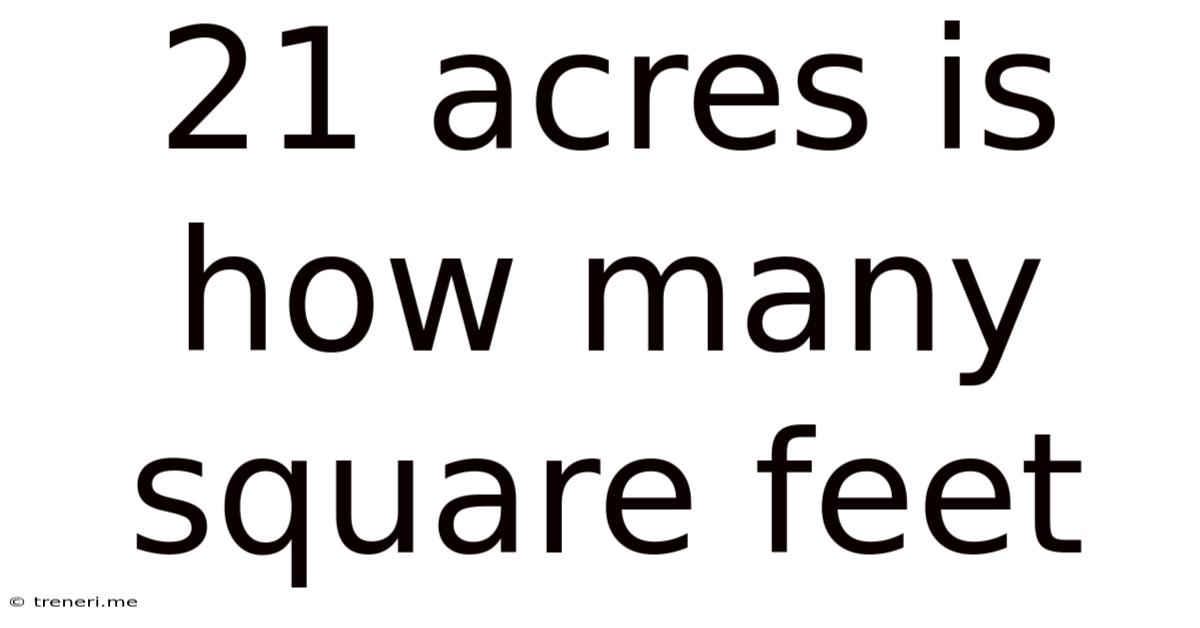 21 Acres Is How Many Square Feet