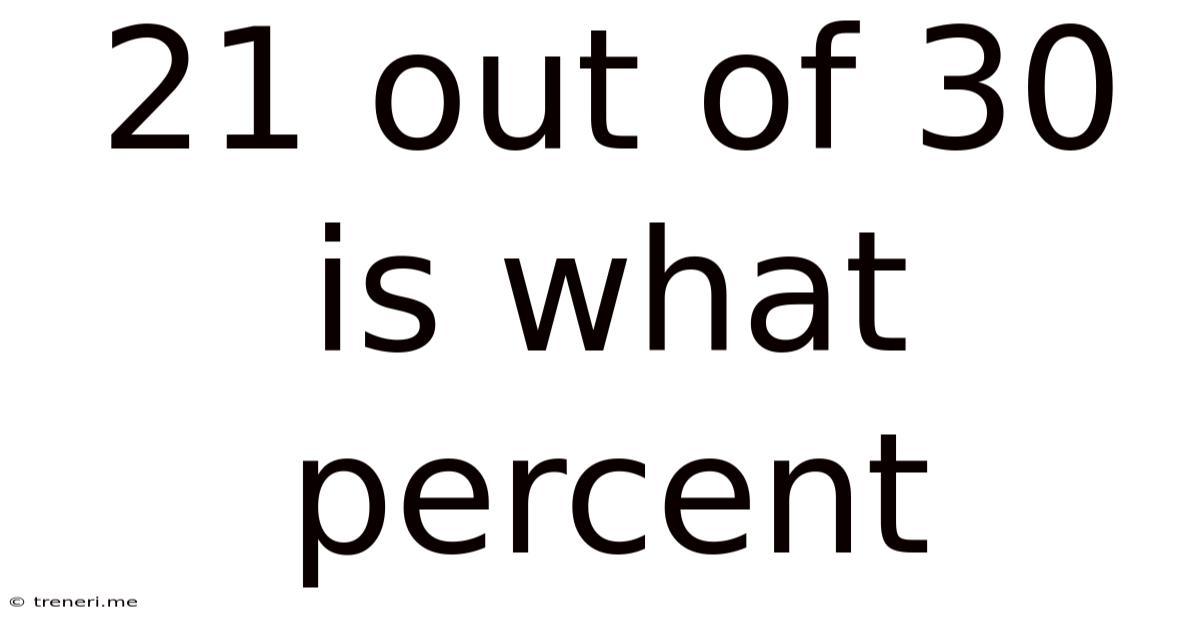 21 Out Of 30 Is What Percent