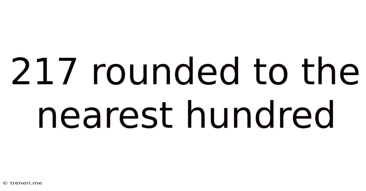 217 Rounded To The Nearest Hundred