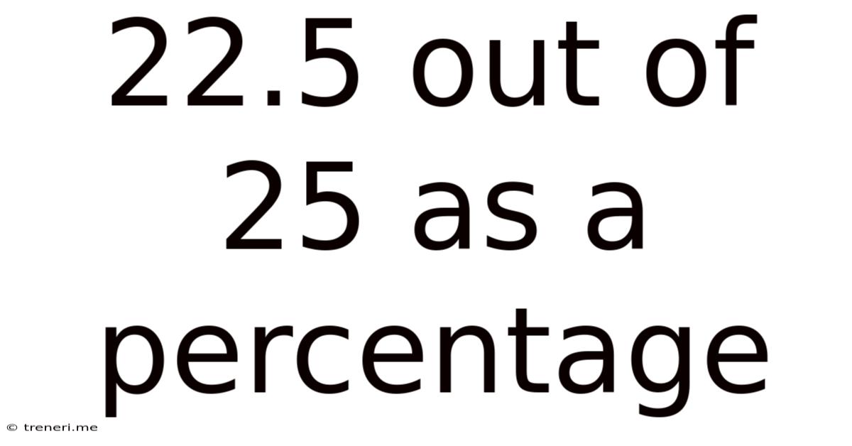22.5 Out Of 25 As A Percentage