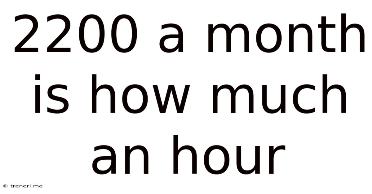2200 A Month Is How Much An Hour