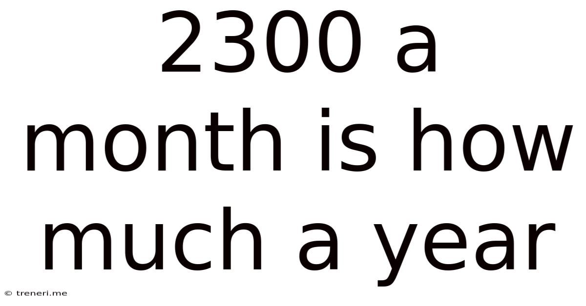 2300 A Month Is How Much A Year