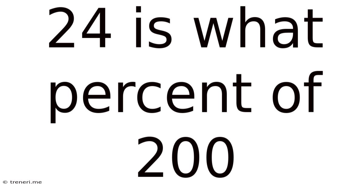 24 Is What Percent Of 200