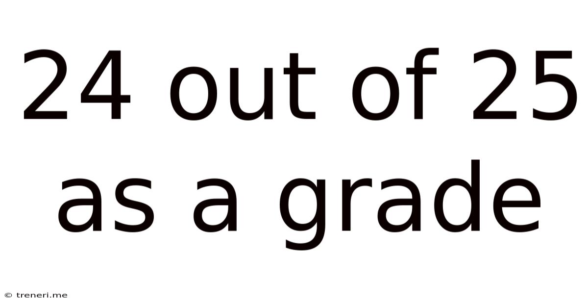 24 Out Of 25 As A Grade