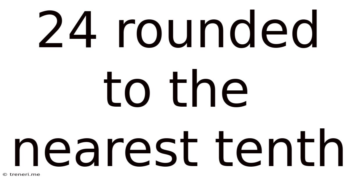 24 Rounded To The Nearest Tenth