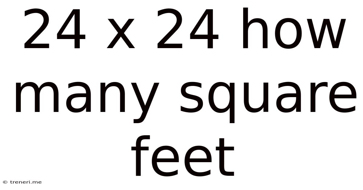 24 X 24 How Many Square Feet