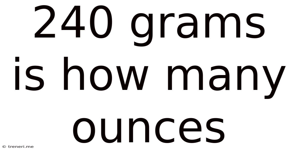 240 Grams Is How Many Ounces