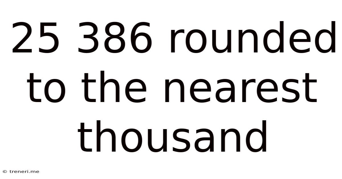 25 386 Rounded To The Nearest Thousand