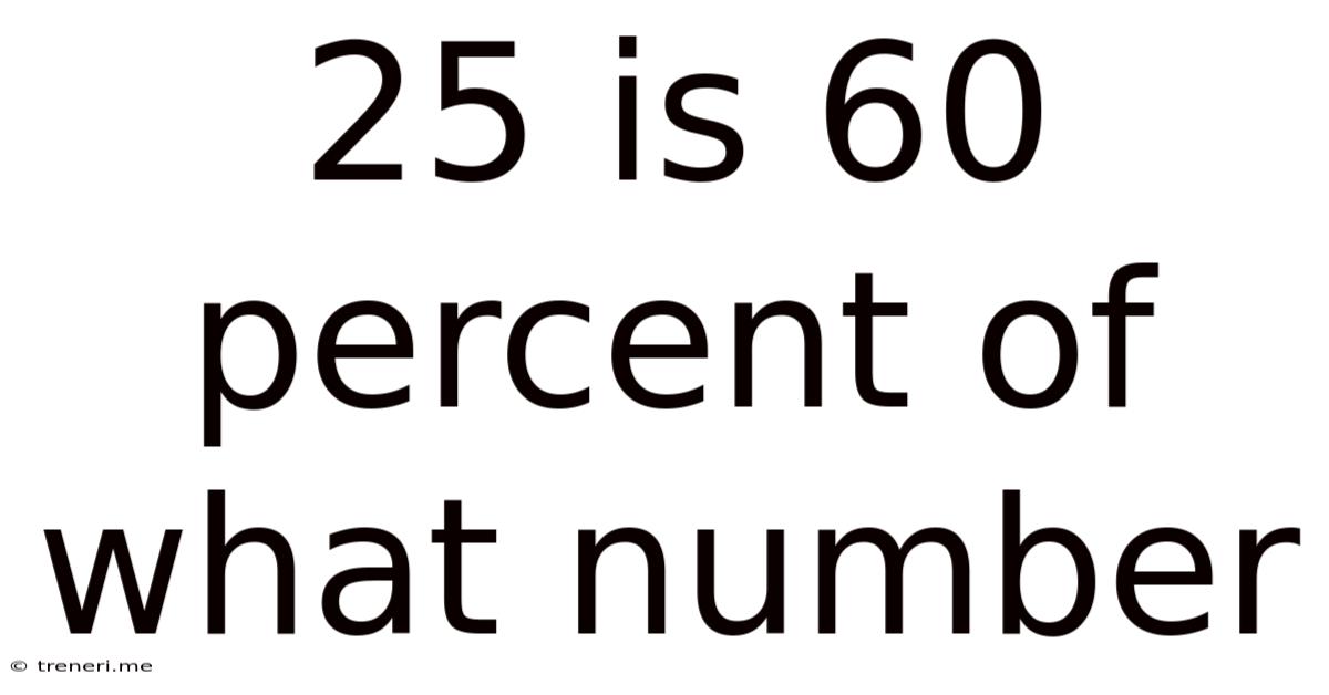 25 Is 60 Percent Of What Number