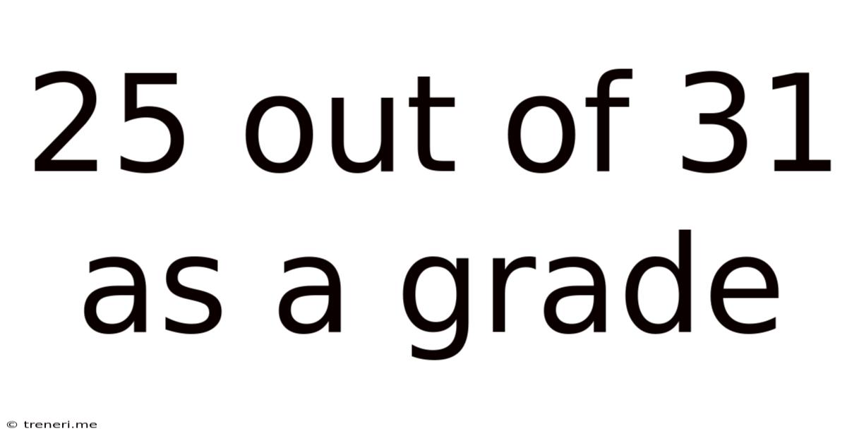25 Out Of 31 As A Grade