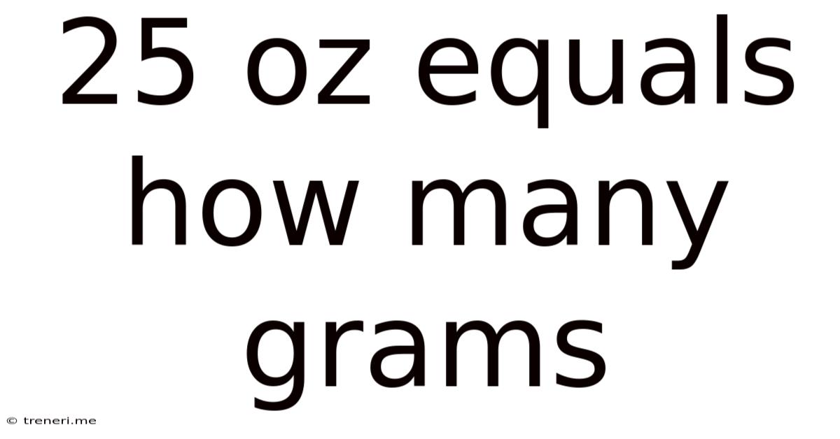 25 Oz Equals How Many Grams