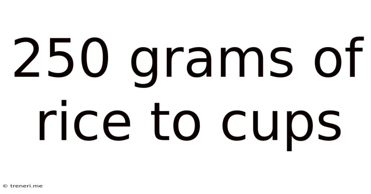 250 Grams Of Rice To Cups